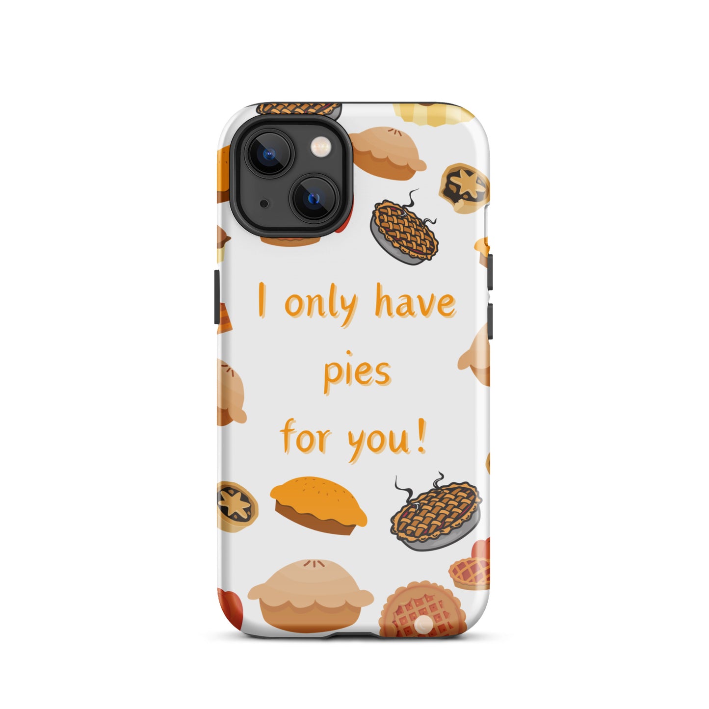 I Only Have Pies for You - iPhone Hard Case