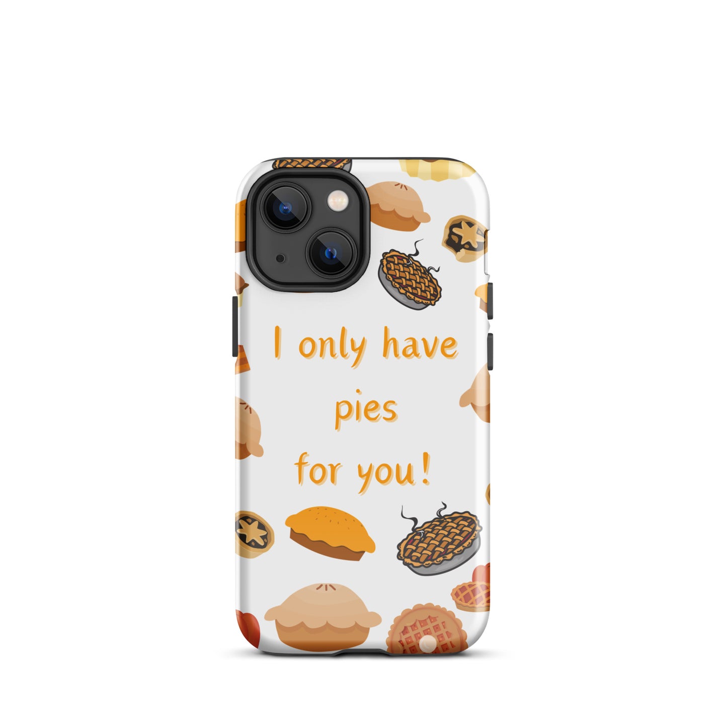 I Only Have Pies for You - iPhone Hard Case