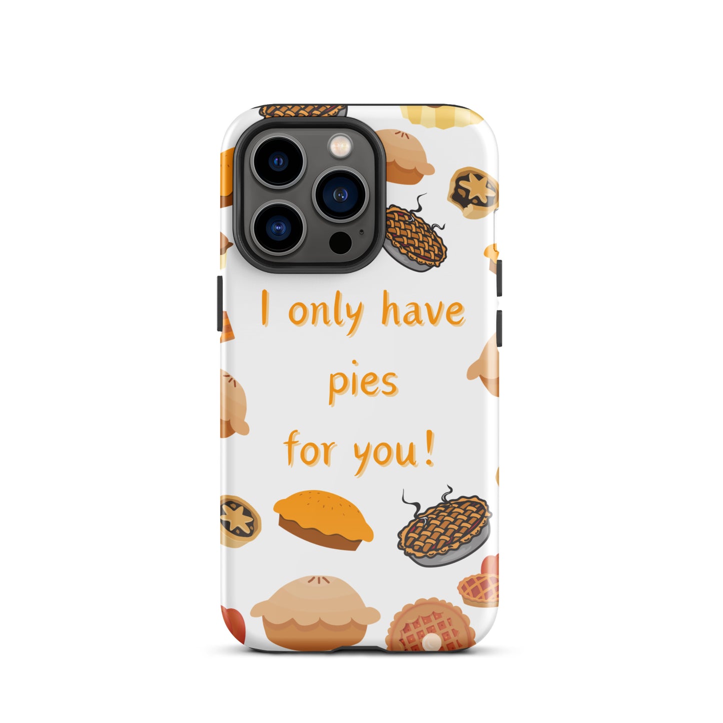 I Only Have Pies for You - iPhone Hard Case