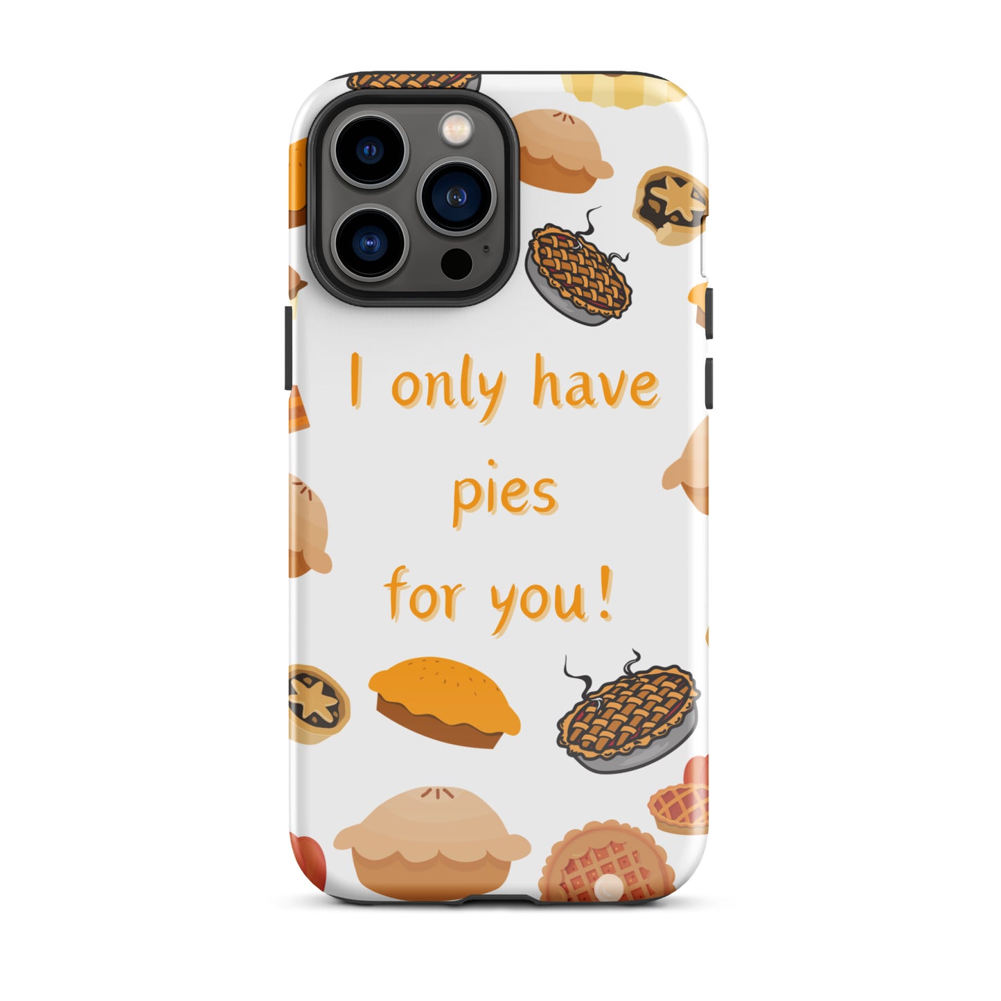 I Only Have Pies for You - iPhone Hard Case