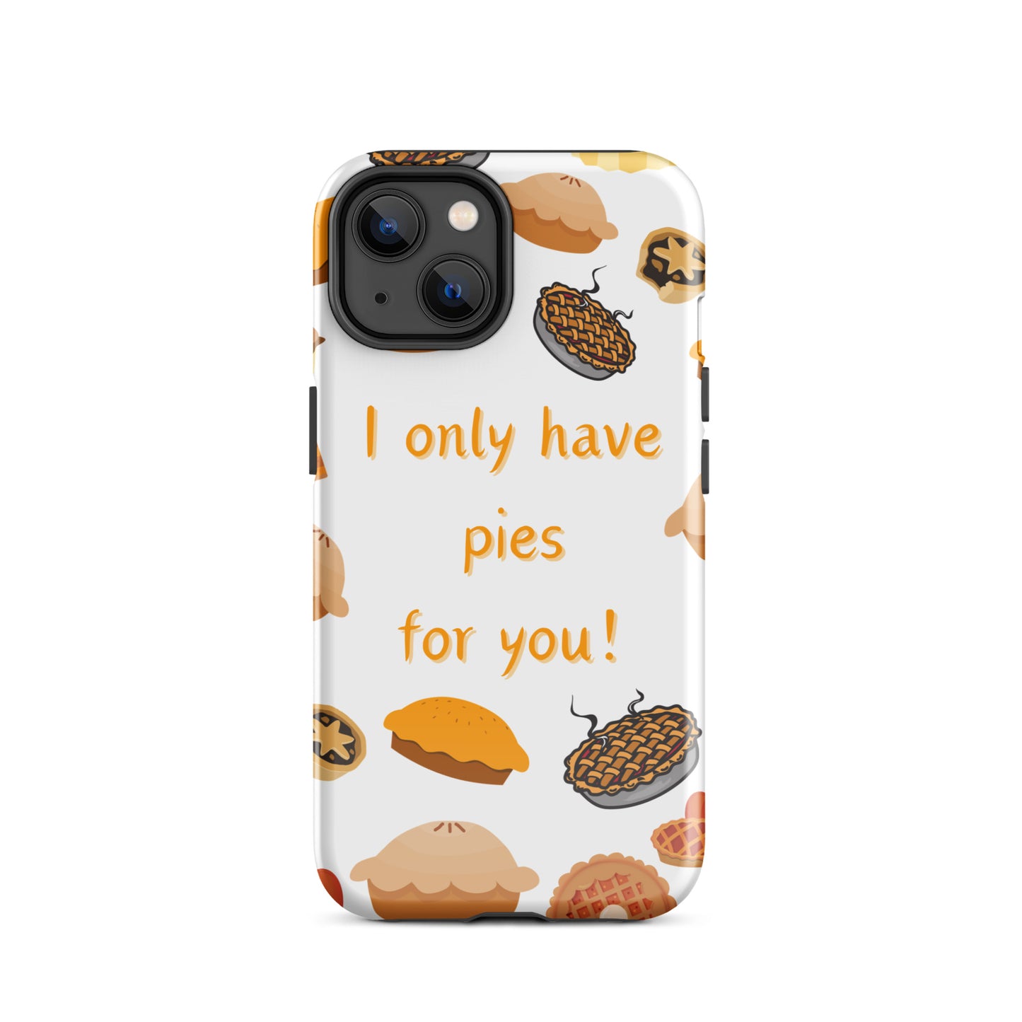 I Only Have Pies for You - iPhone Hard Case