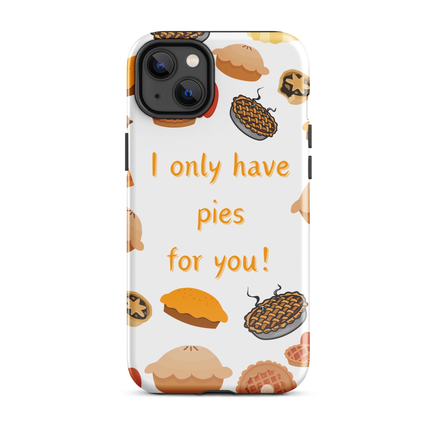 I Only Have Pies for You - iPhone Hard Case