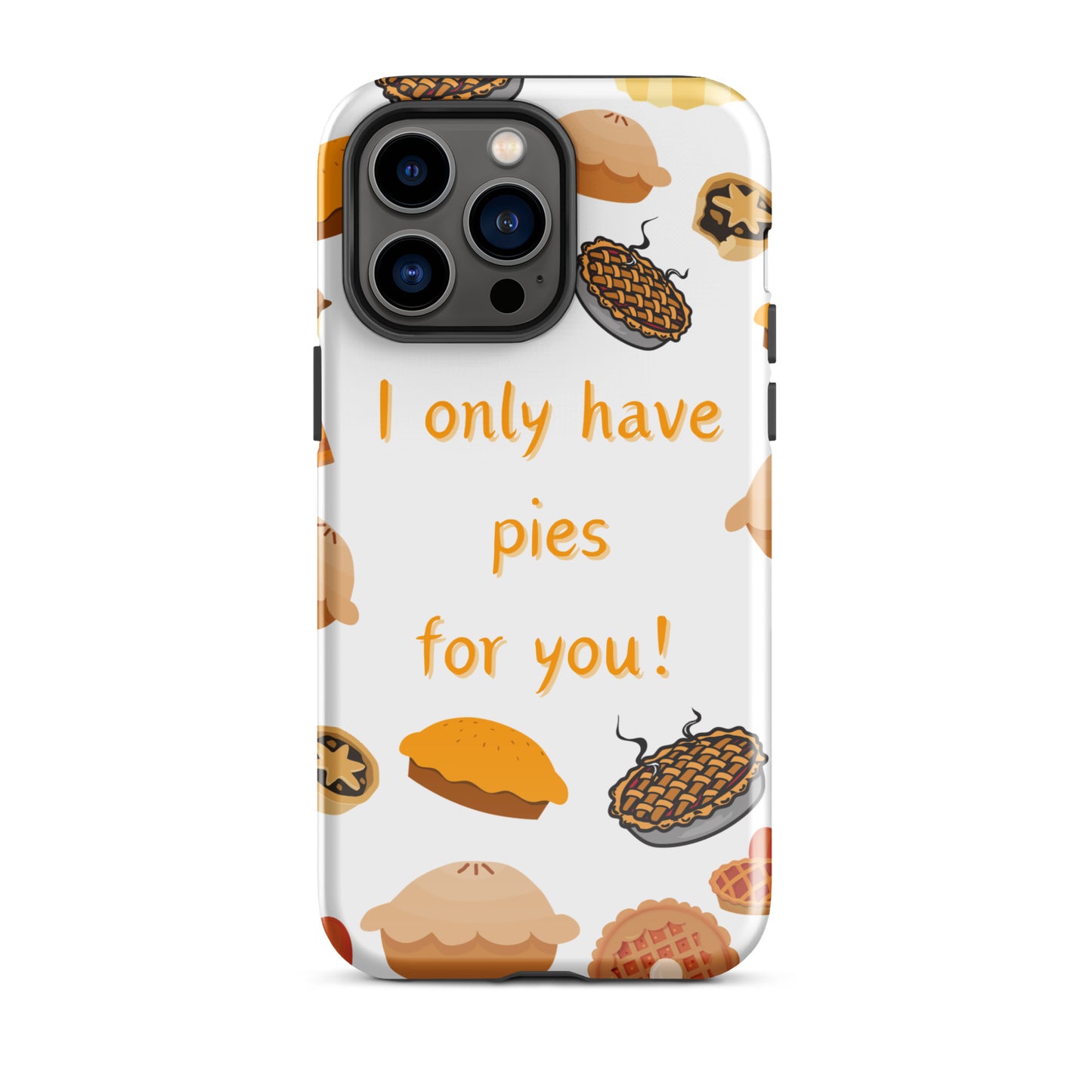 I Only Have Pies for You - iPhone Hard Case