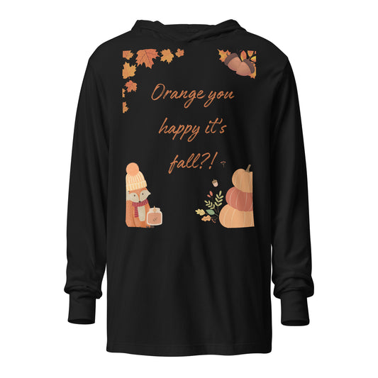 Orange You Happy It's Fall - Hooded Long-Sleeve Tee