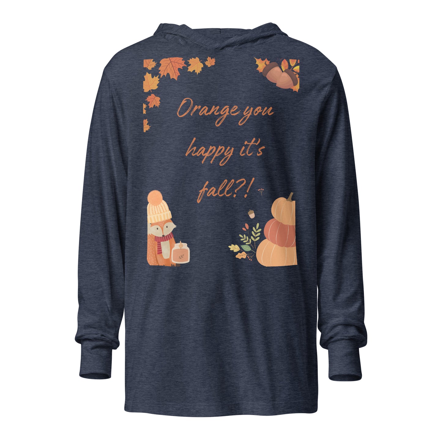 Orange You Happy It's Fall - Hooded Long-Sleeve Tee