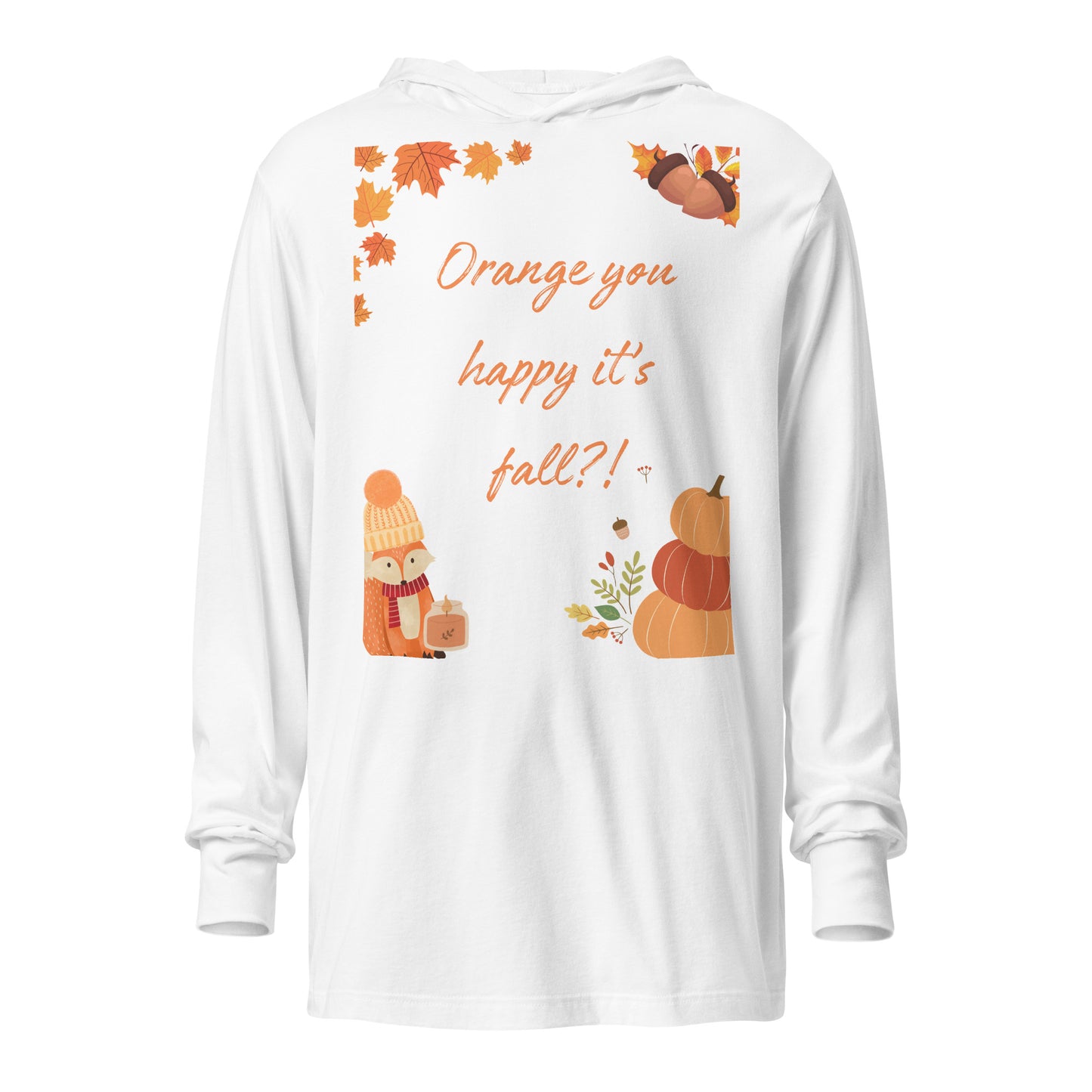 Orange You Happy It's Fall - Hooded Long-Sleeve Tee